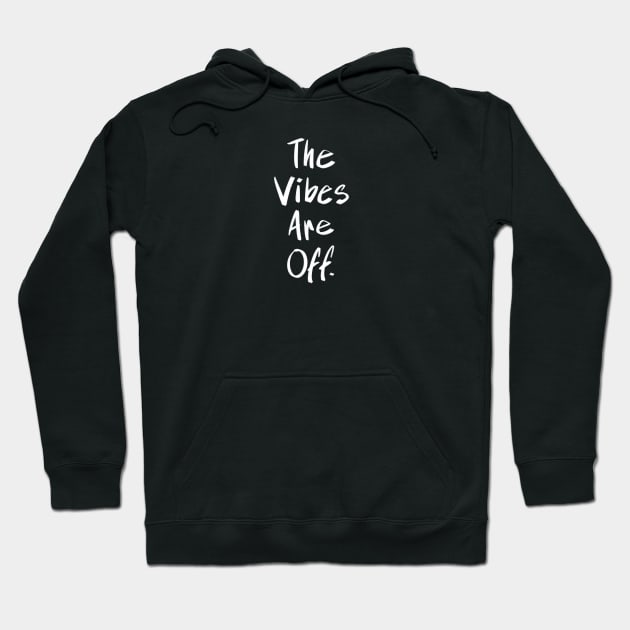 The Vibes Are Off Hoodie by FindChaos